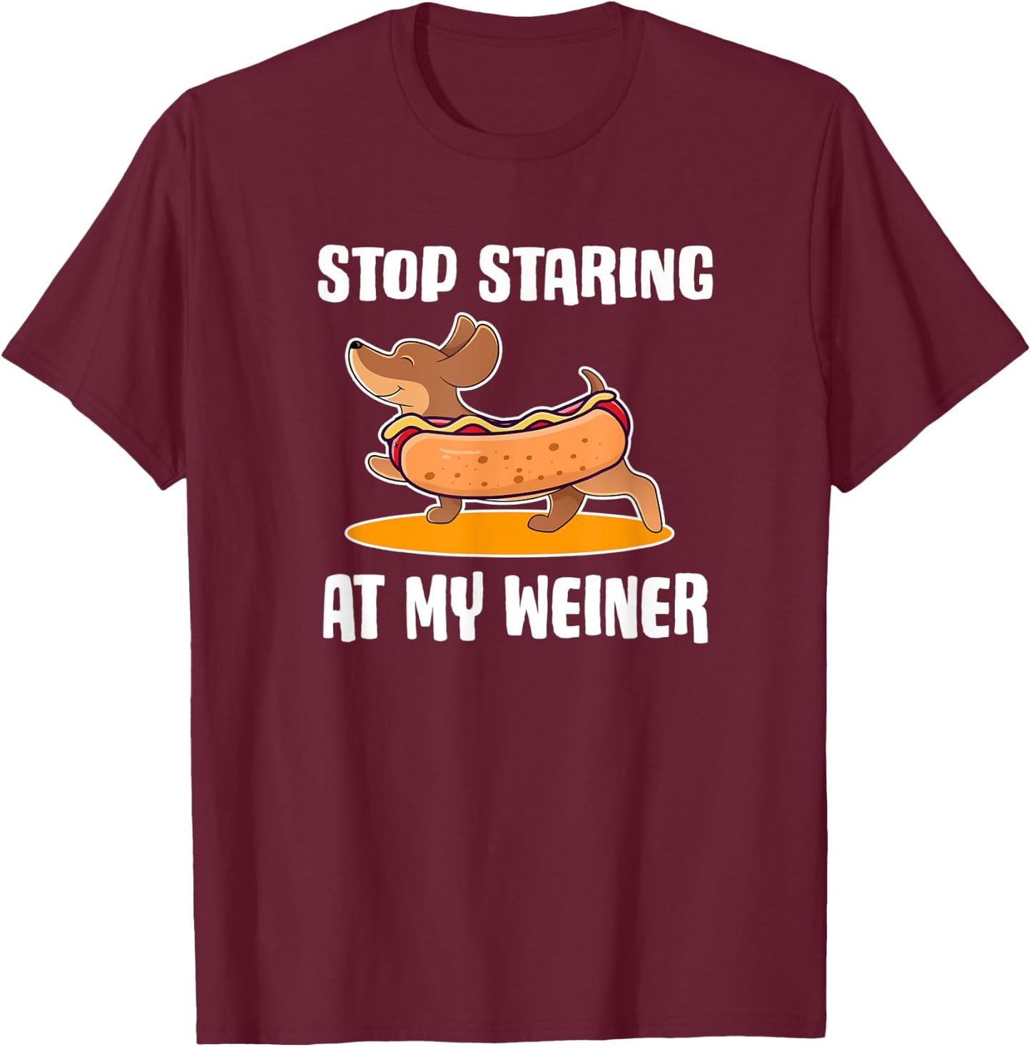 Funny Dachshund Owner Stop Staring at My Weiner Dog Gift Men Women Kids T-Shirt - T-Shirt | Maroon