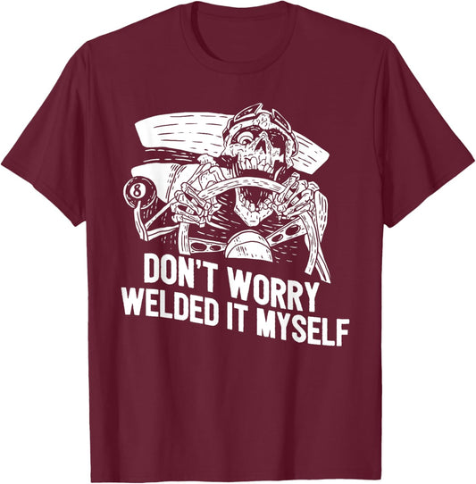 Funny Welder Rat Rod Builder Welded It Myself T-Shirt - T-Shirt | Maroon