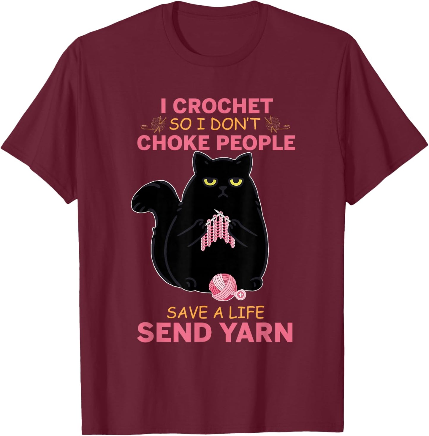I Crochet So I Do not Choke People Black Cat Yarn Crocheting Men Women Girls Kids T-Shirt - T-Shirt | Maroon