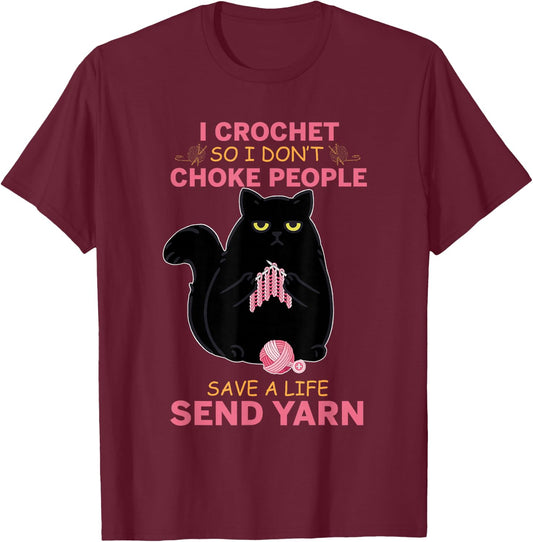 I Crochet So I Do not Choke People Black Cat Yarn Crocheting Men Women Girls Kids T-Shirt - T-Shirt | Maroon