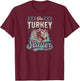The Turkey Slayer Funny Fowl Turkey Hunting T-Shirt - T-Shirt | Maroon
