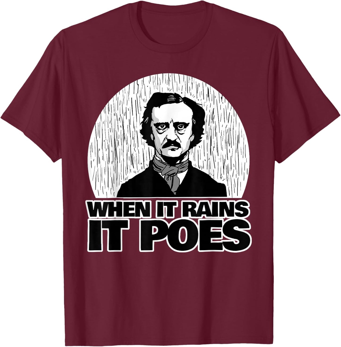 Edgar Allan Poe Funny When it Rains it Poes T-Shirt - T-Shirt | Maroon