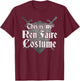 THIS IS MY REN FAIRE COSTUME Funny Medieval Renaissance Fair T-Shirt - T-Shirt | Maroon