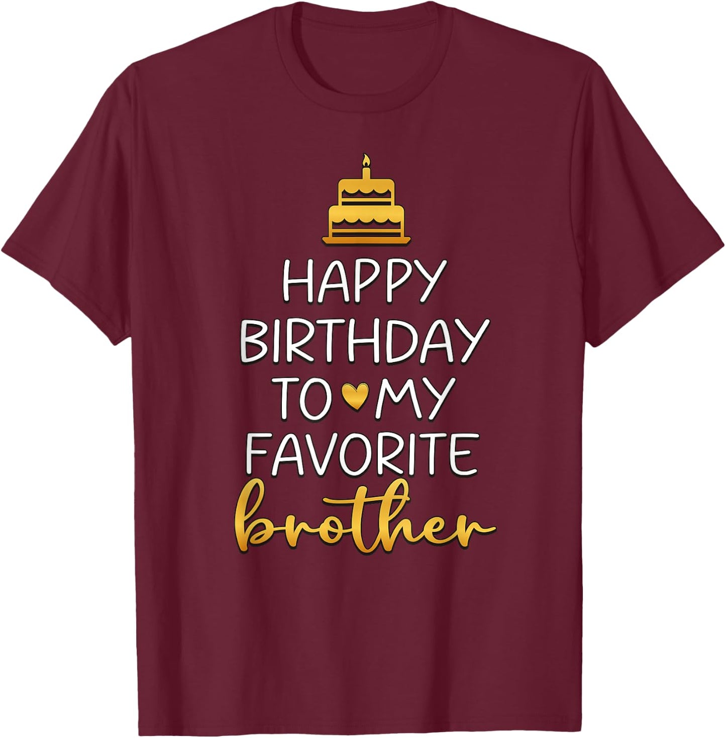 Happy Birthday To My Favorite Brother Bday Party T-Shirt - T-Shirt | Maroon