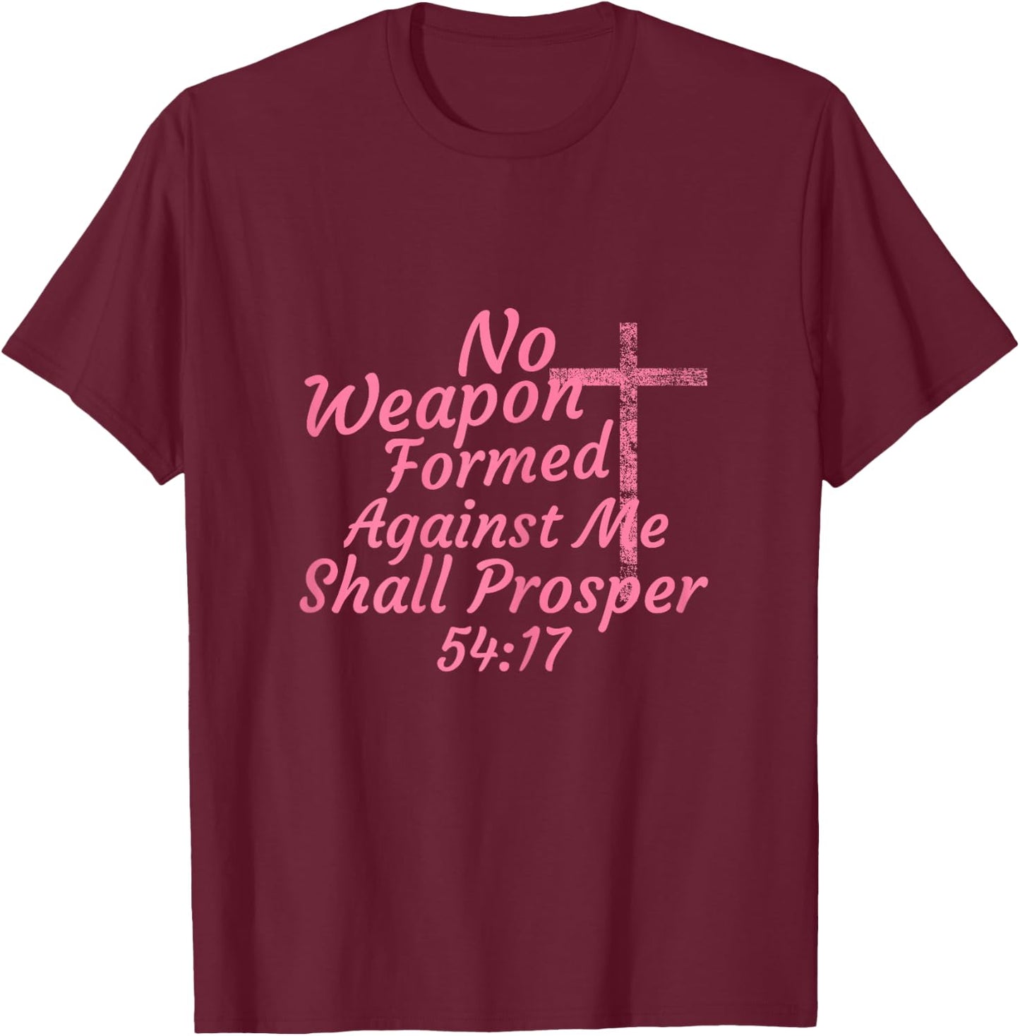 No Weapon Formed Against Me Shall Prosper T-Shirt - T-Shirt | Maroon
