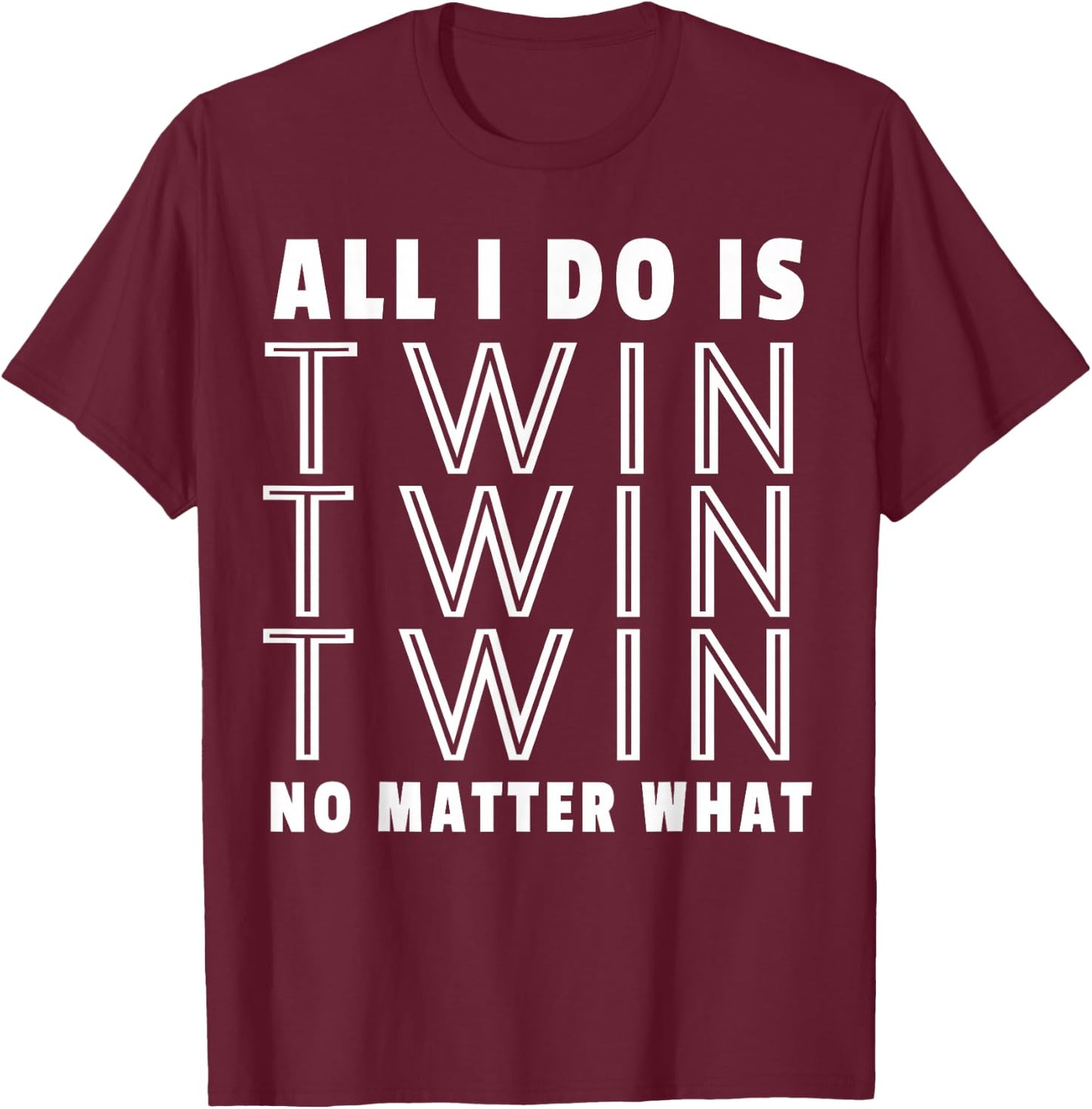All I Do Is Twin - Funny for Mommy & Dad of Twins T-Shirt - T-Shirt | Maroon