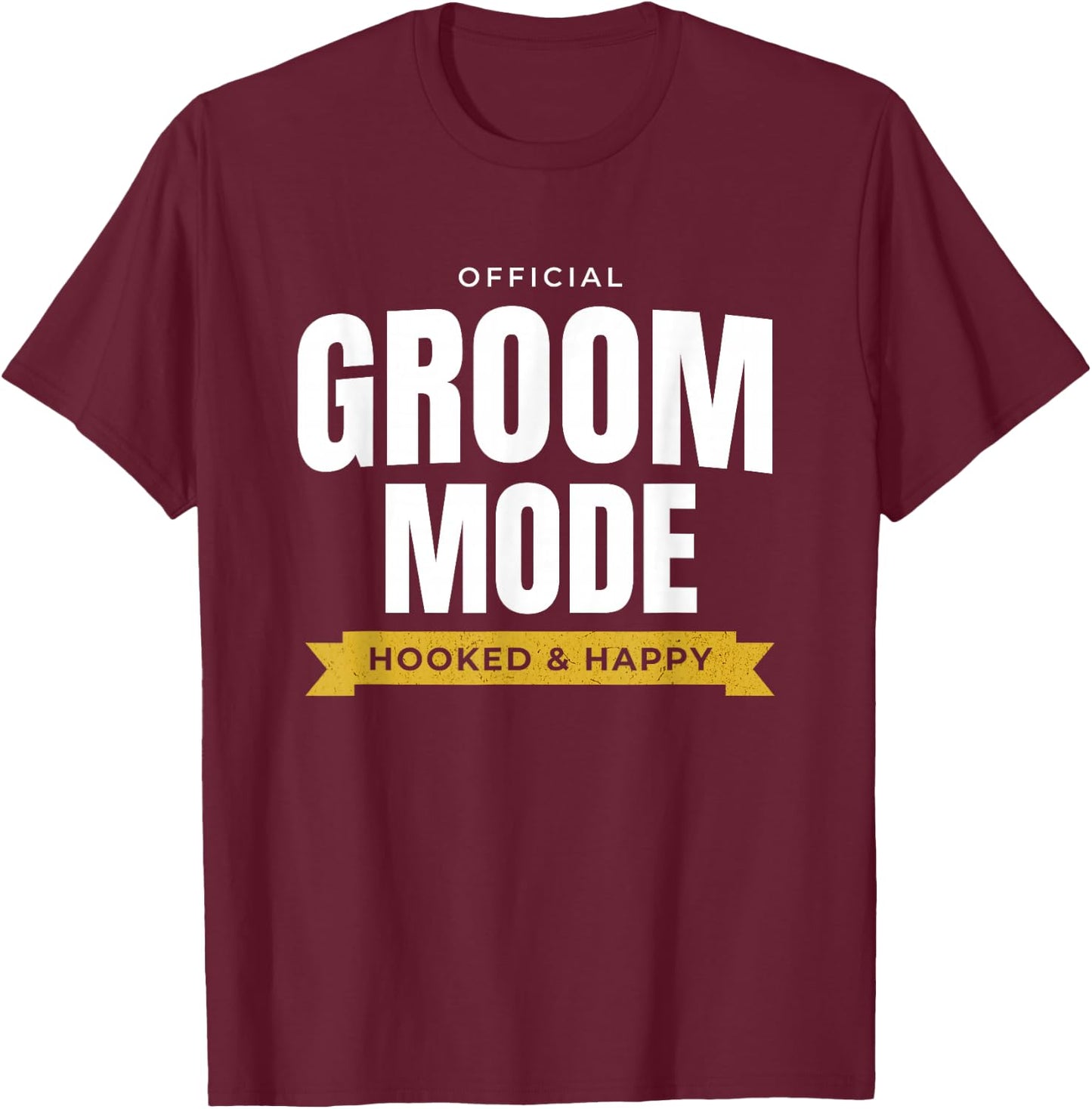 Funny Wedding – Official Groom Mode: Hooked & Happy T-Shirt - T-Shirt | Maroon