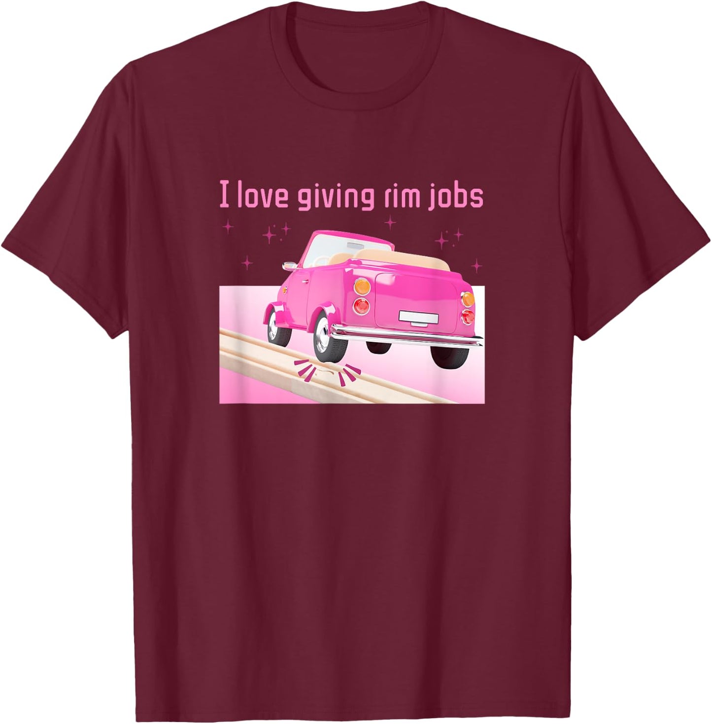 I Love Giving Rim Jobs Funny Inappropriate Adult Humor Pun T-Shirt - T-Shirt | Maroon