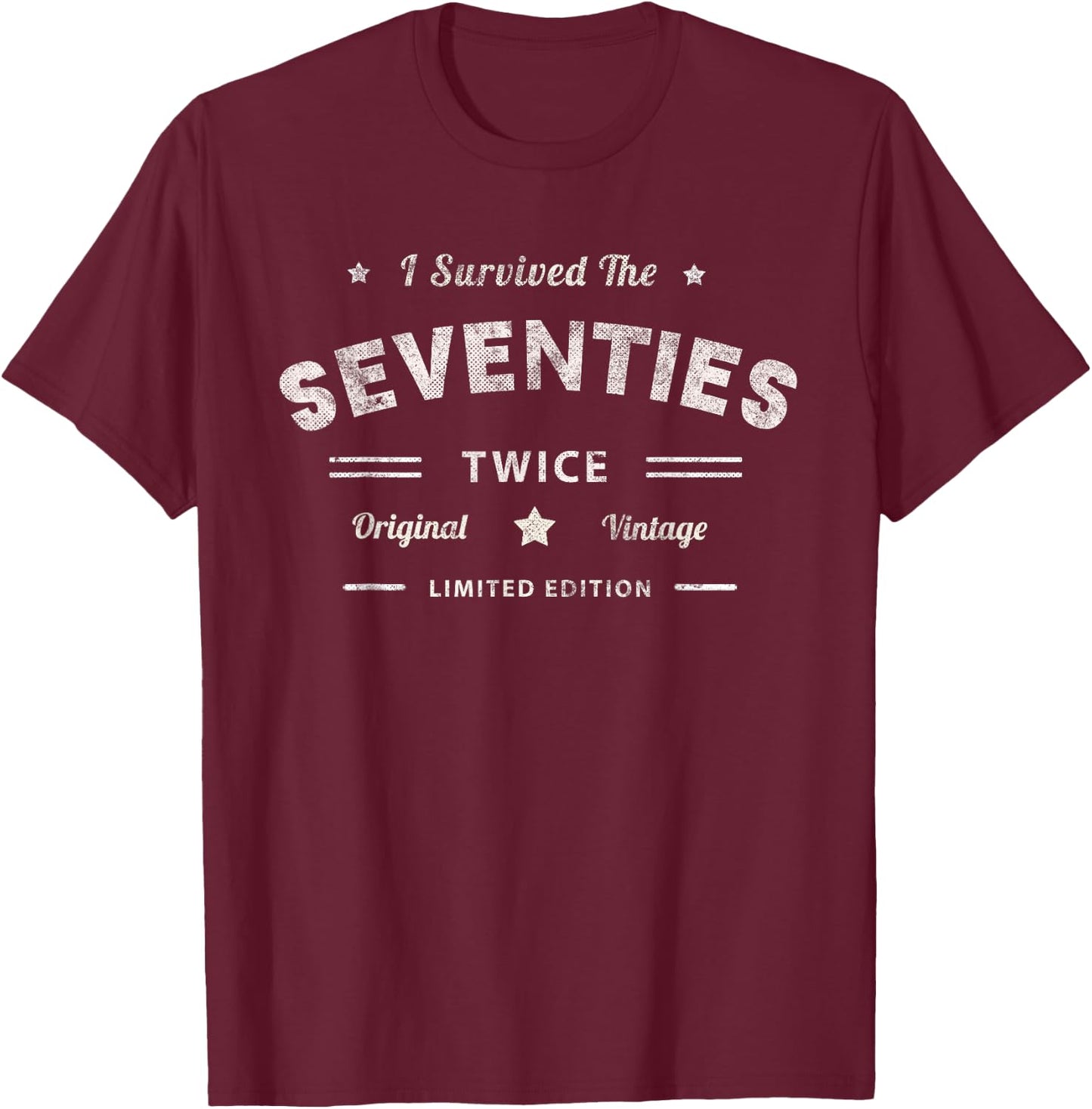 I SURVIVED The SEVENTIES TWICE Built In 70s 80th 70 Birthday T-Shirt - T-Shirt | Maroon