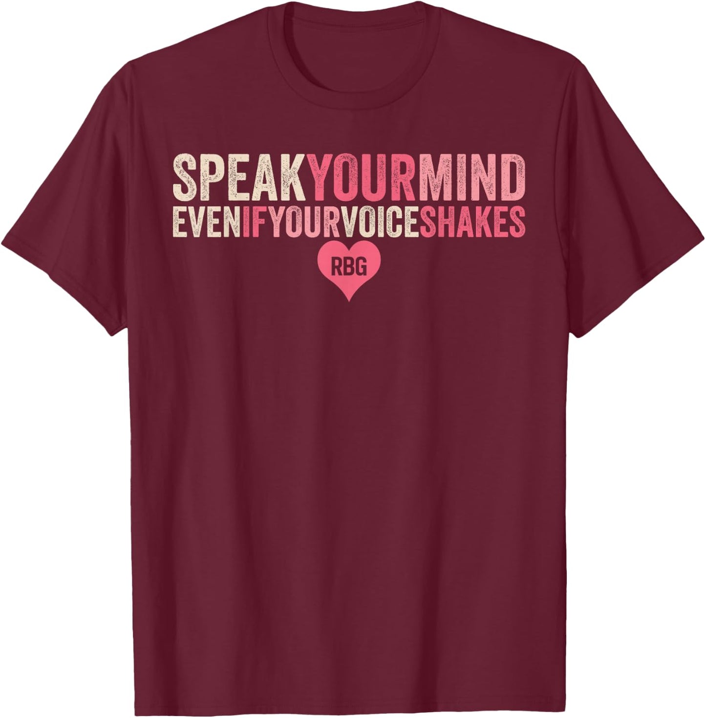 RBG quote positive role model Ginsburg fan confidence T-Shirt - T-Shirt | Maroon