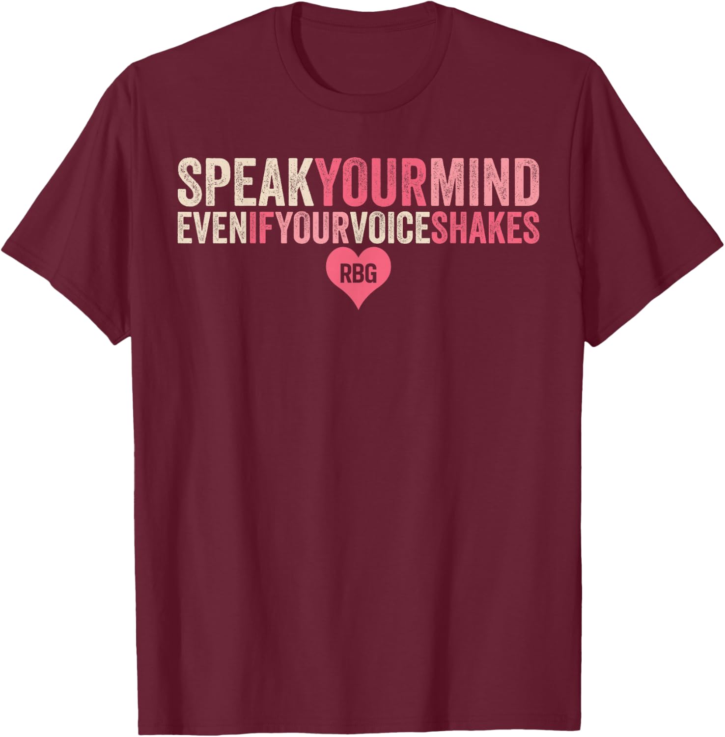 RBG quote positive role model Ginsburg fan confidence T-Shirt - T-Shirt | Maroon