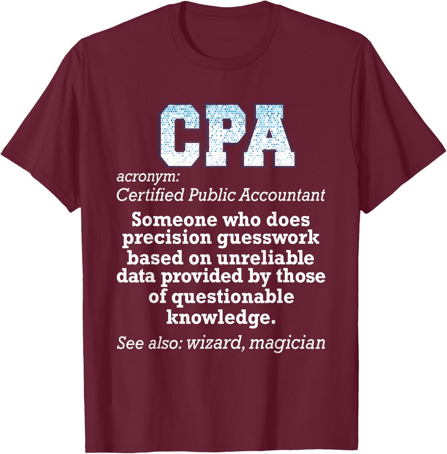 Certified Public Accountant - Funny Accounting CPA Humor T-Shirt - T-Shirt | Maroon