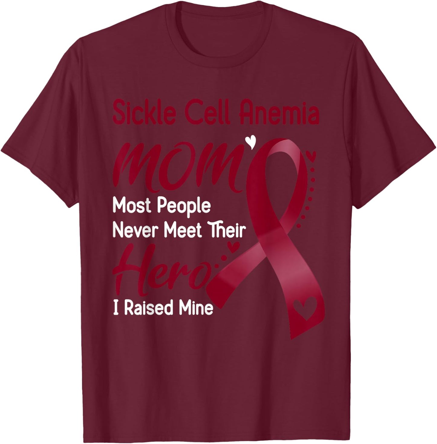 Sickle Cell Anemia Mom I Raised Mine T-Shirt - T-Shirt | Maroon