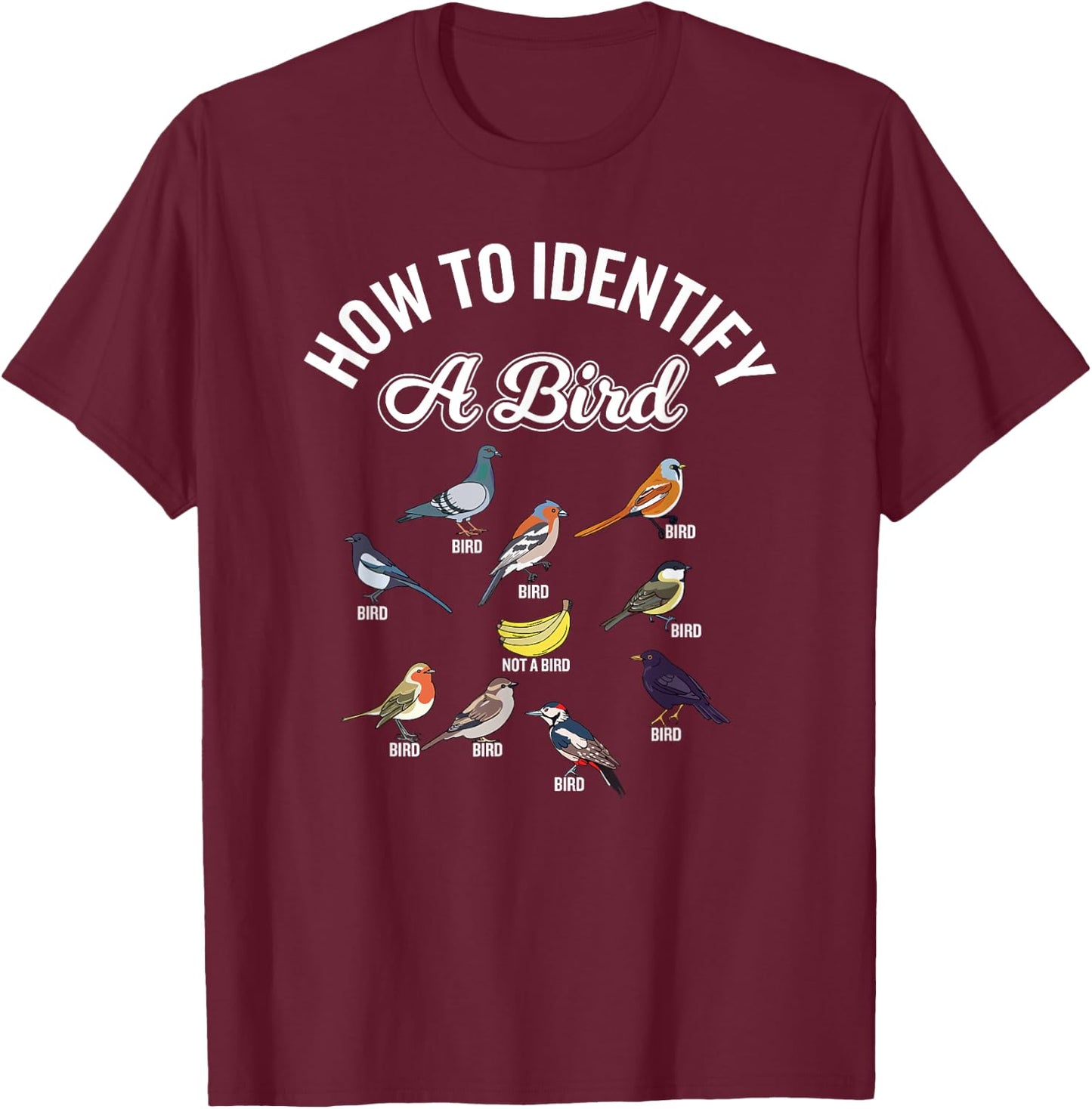 Funny Bird Watcher How To Identify a Bird Unique Birder T-Shirt - T-Shirt | Maroon