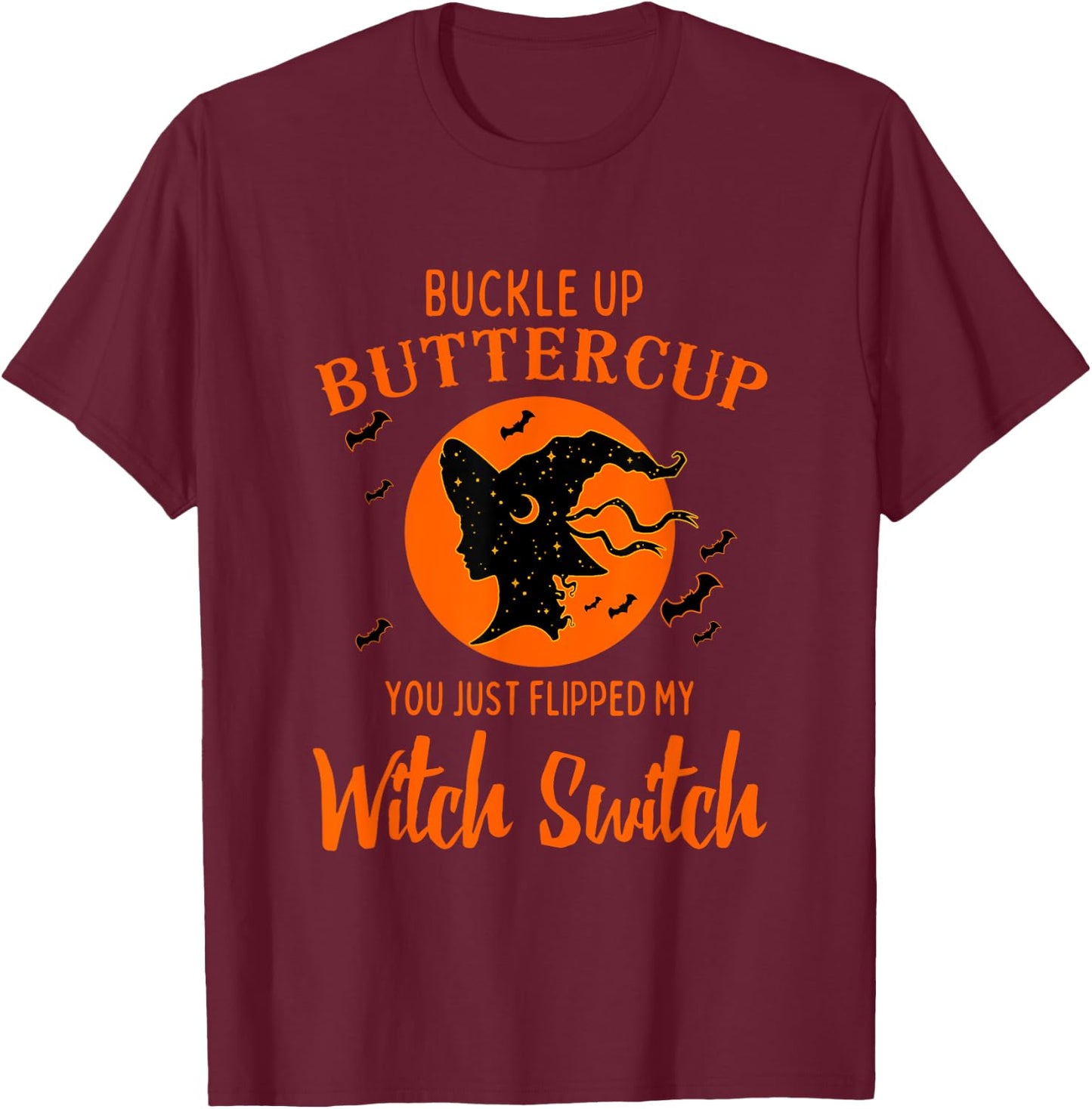Buckle Up Buttercup You Just Flipped My Witch Switch Women's T-Shirt - T-Shirt | Maroon