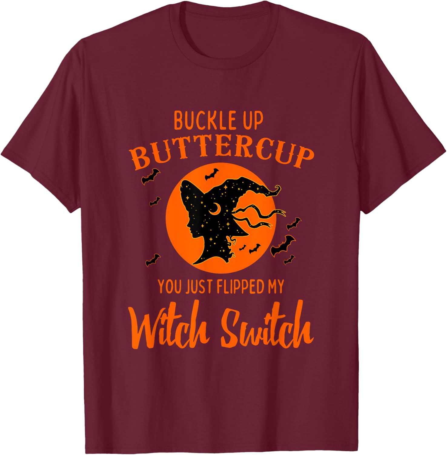 Buckle Up Buttercup You Just Flipped My Witch Switch Women's T-Shirt - T-Shirt | Maroon
