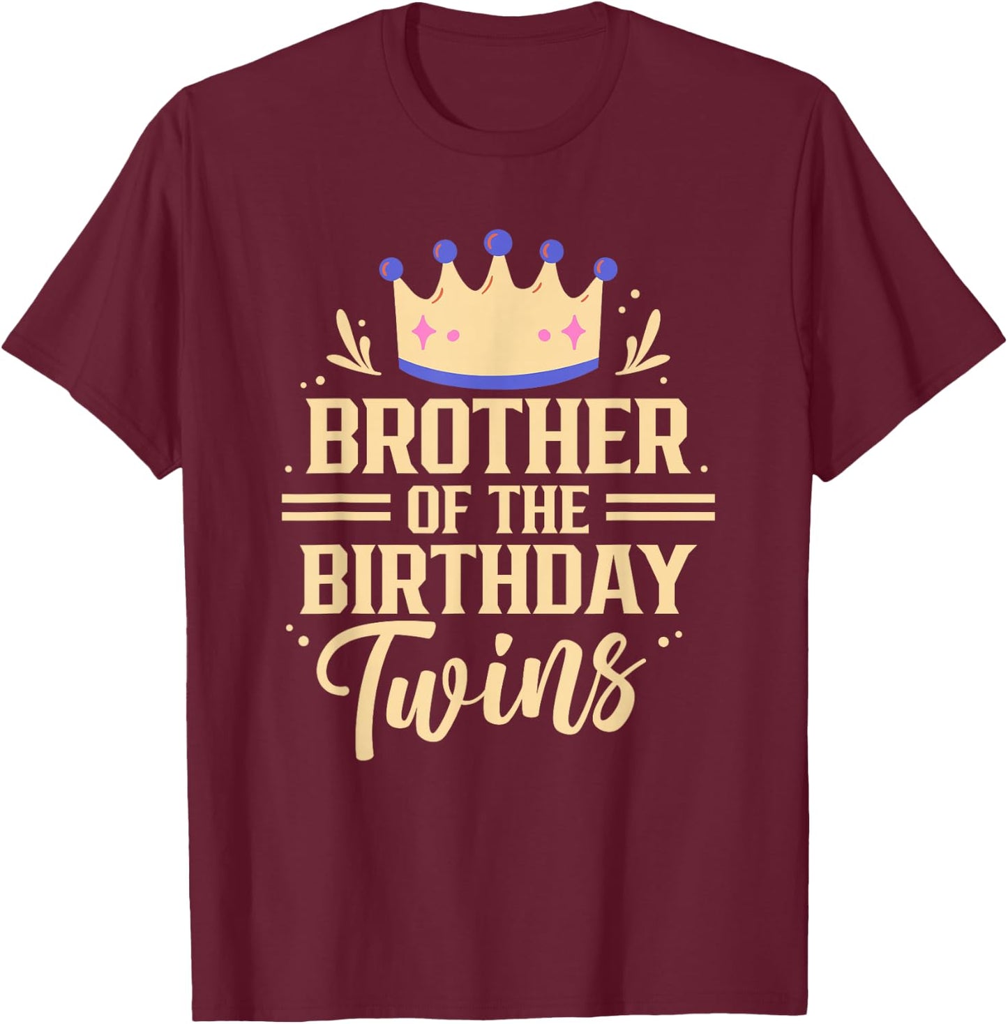 Brother Of The Birthday Twins Celebrate Twin Cute T-Shirt - T-Shirt | Maroon