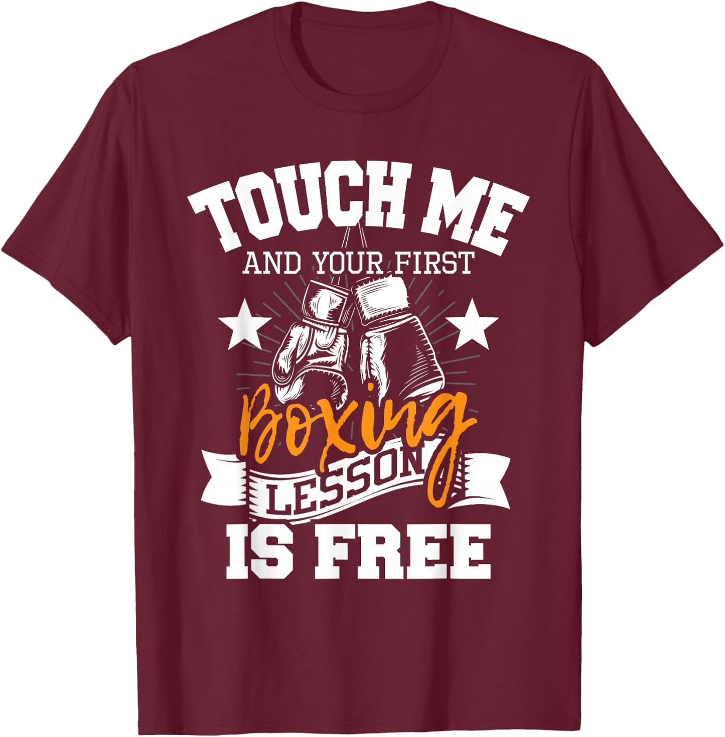 Touch Me and Your First Boxing Lesson is Free - Gym Boxer T-Shirt - T-Shirt | Maroon