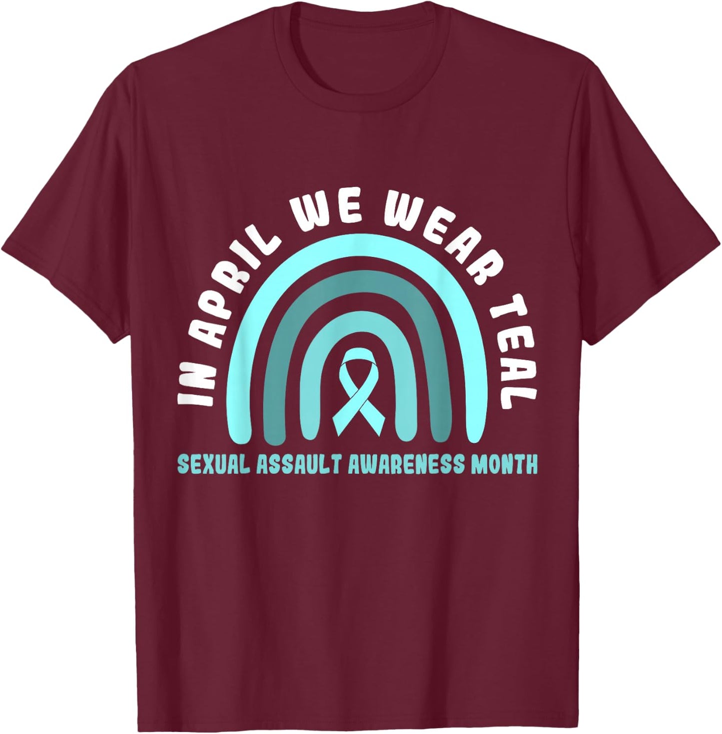 In April We Wear Teal Sexual Assault Awareness Month T-Shirt - T-Shirt | Maroon