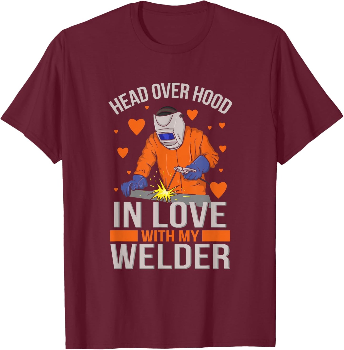Head over Hood in Love with my Welder I Gift welder-wife T-Shirt - T-Shirt | Maroon