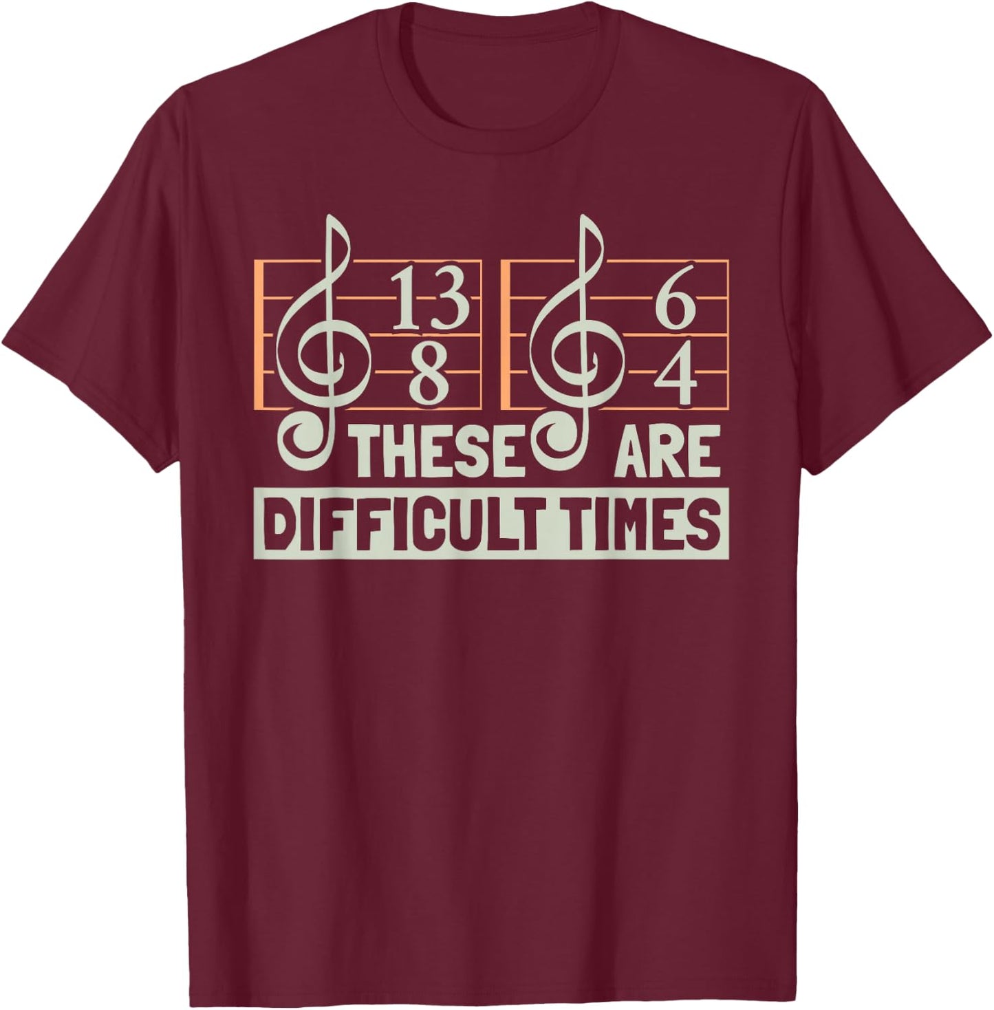 These Are Difficult Times For Music Lover T-Shirt - T-Shirt | Maroon