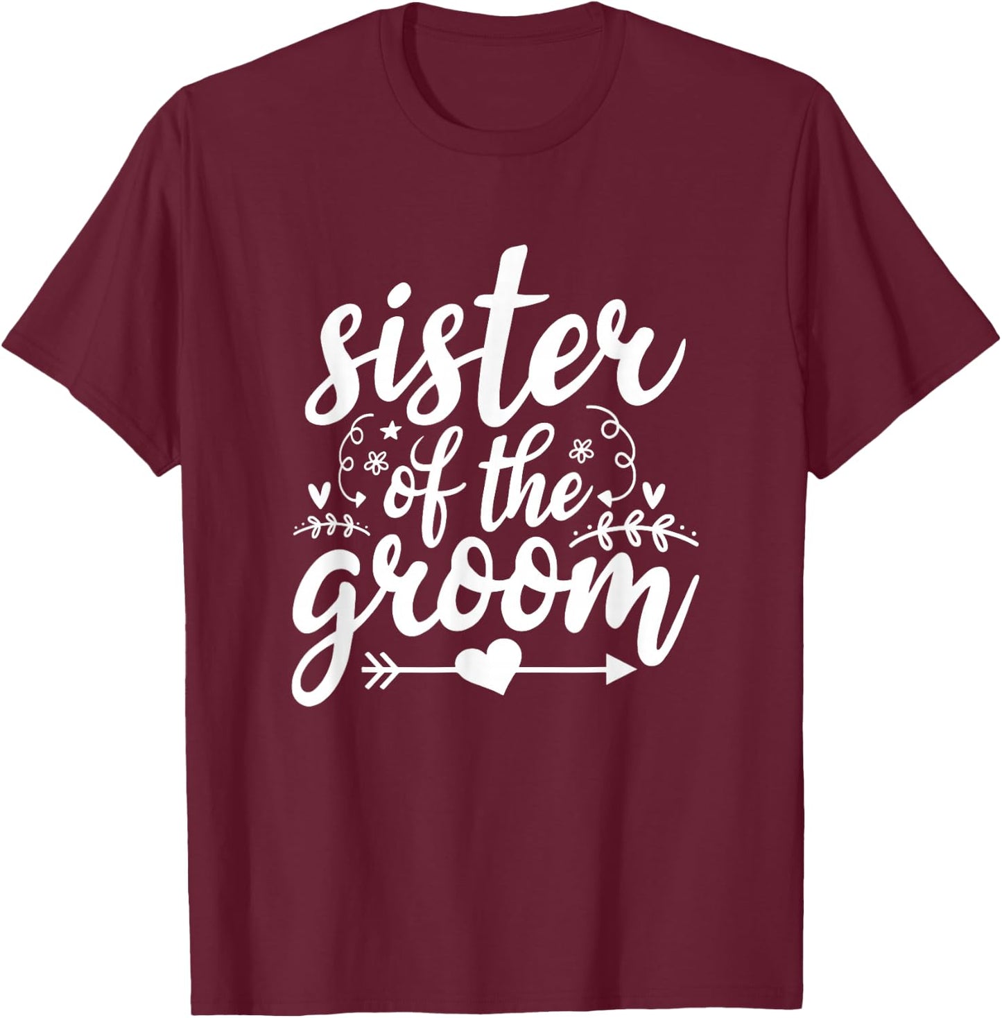 Proud Sister Of The Groom Wedding Family Marriage T-Shirt - T-Shirt | Maroon