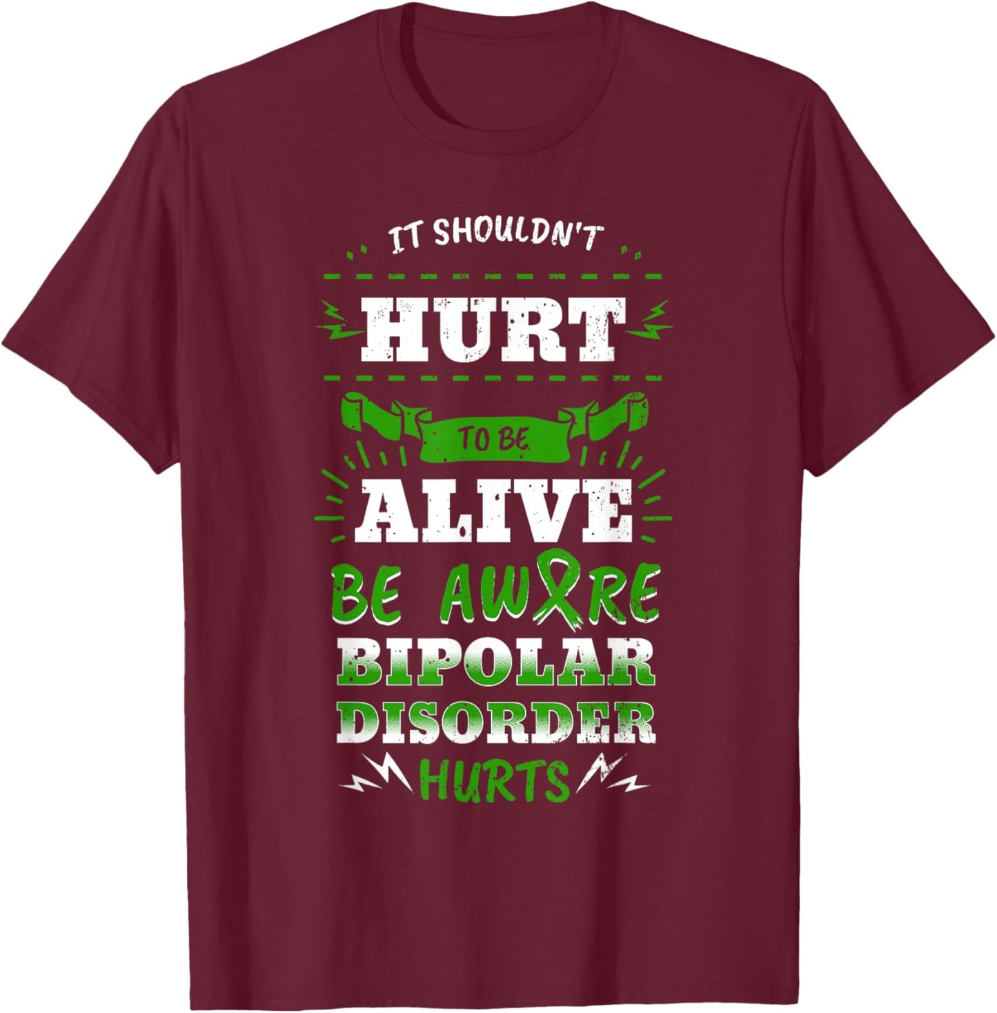 Bipolar Mania Mental Illness Anxiety Green Ribbon Gift T-Shirt - T-Shirt | Maroon