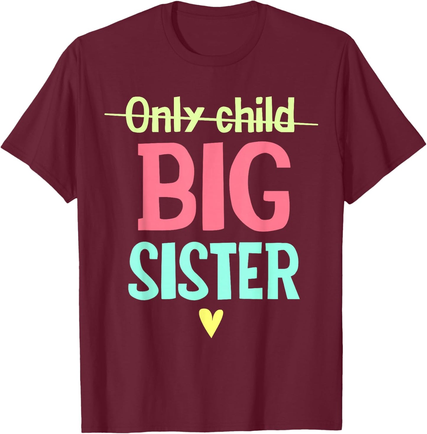 Only Child to Big Sister Big Sis Sibling Girls T-Shirt - T-Shirt | Maroon