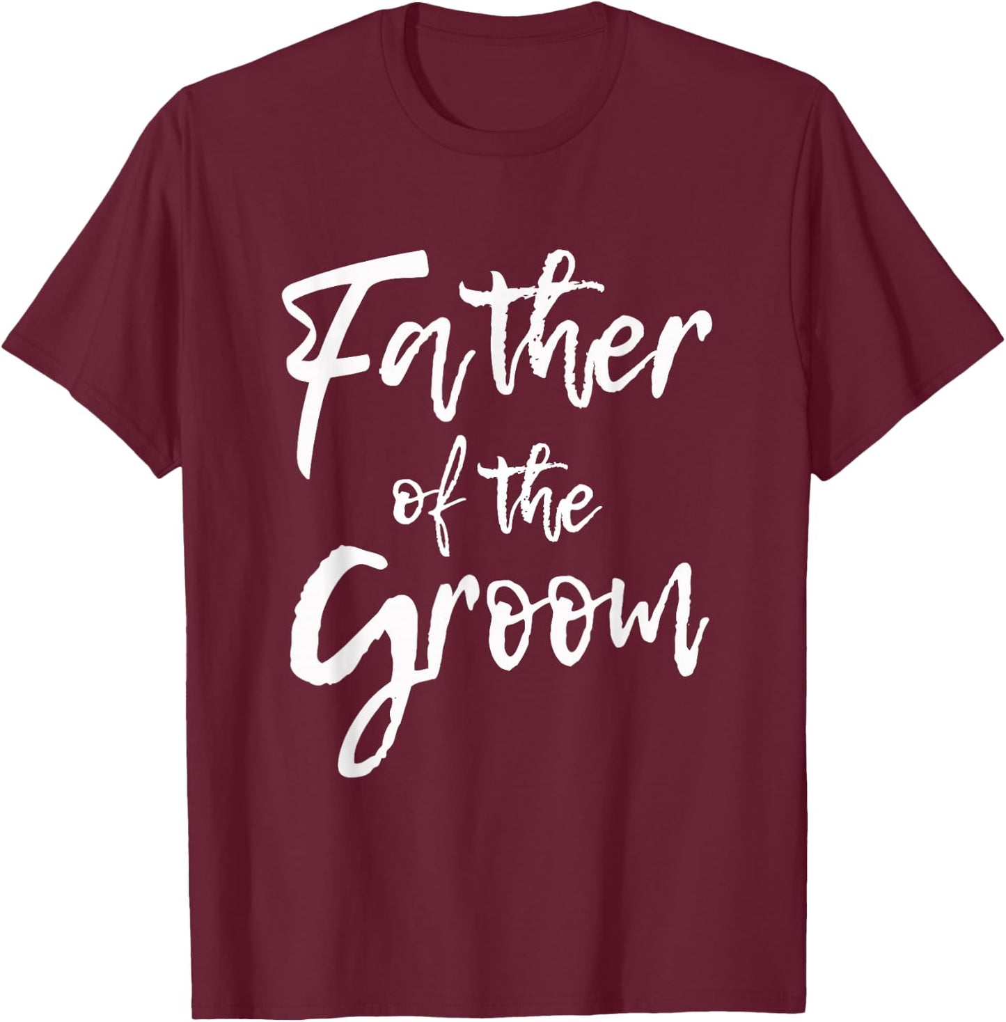 Matching Bridal Party for Family Father of The Groom T-Shirt - T-Shirt | Maroon