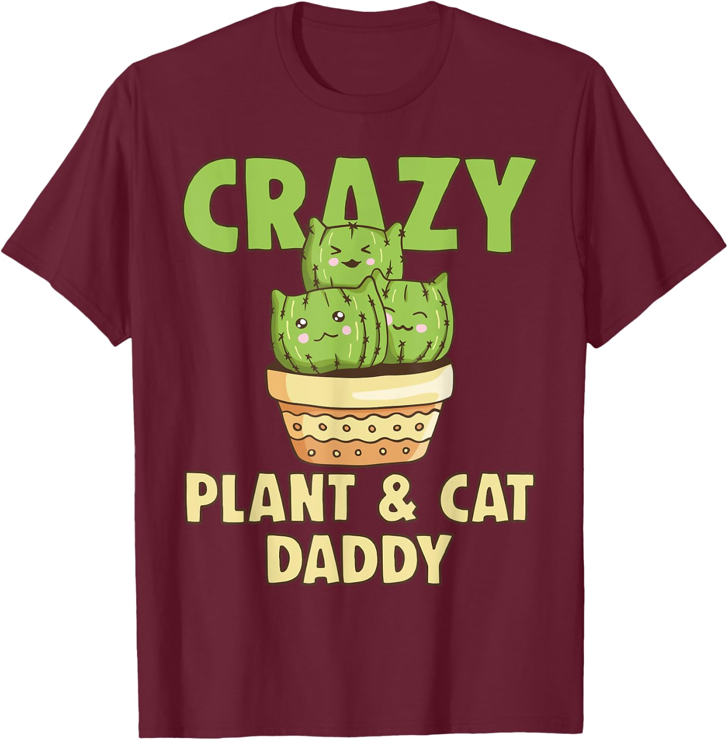 Crazy Plant Daddy Crazy Cat Dad Crazy Pant & Cat Parent Men Women T-Shirt - T-Shirt | Maroon