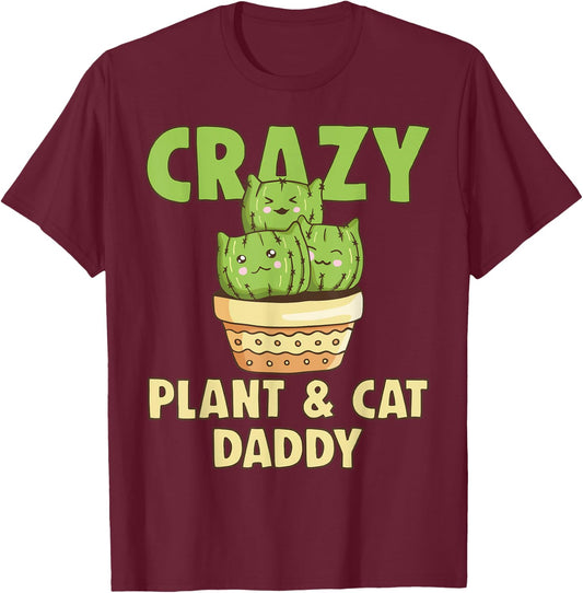 Crazy Plant Daddy Crazy Cat Dad Crazy Pant & Cat Parent Men Women T-Shirt - T-Shirt | Maroon