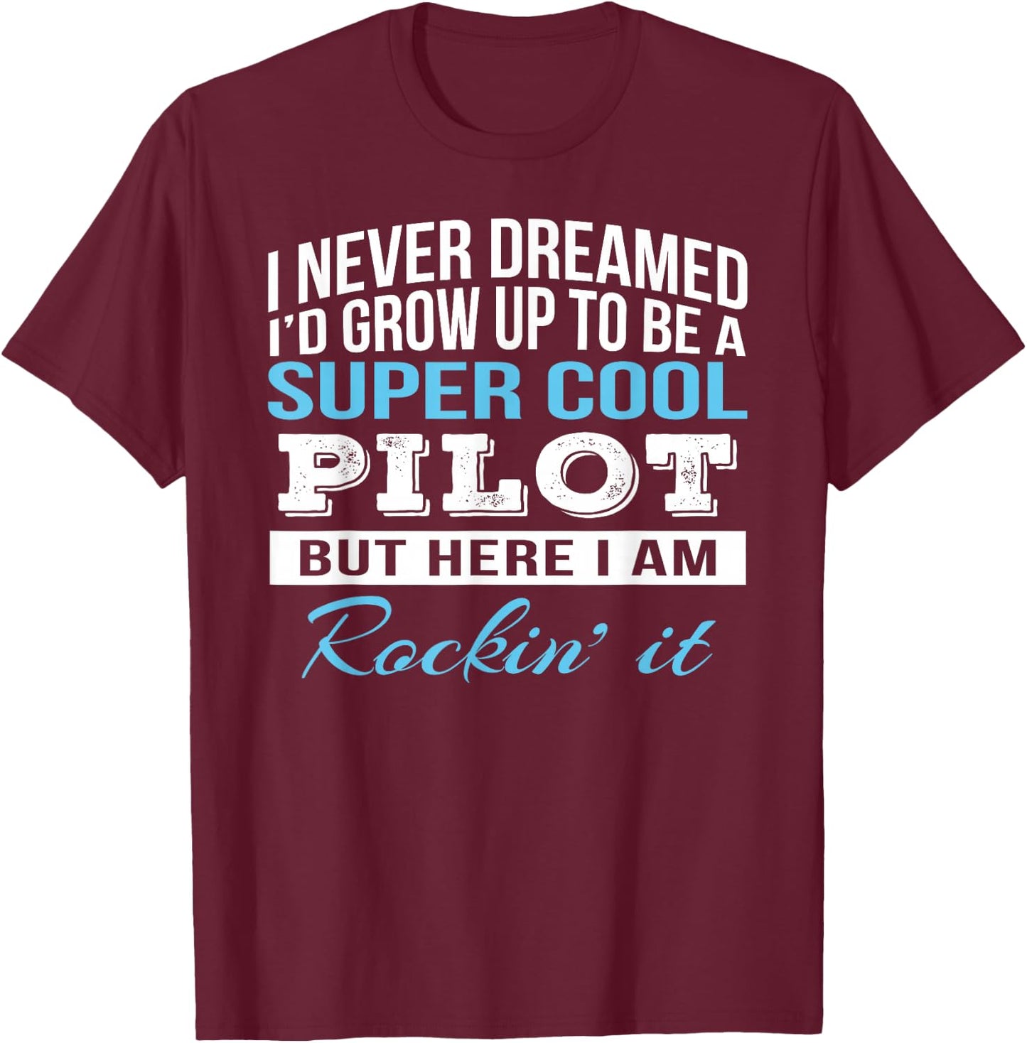 Pilot Shirts Only Funny Pilot Appreciation Job Gift T-Shirt - T-Shirt | Maroon