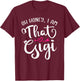 Oh Honey I Am That Gigi Funny For Proud Grandma Mother's Day T-Shirt - T-Shirt | Maroon