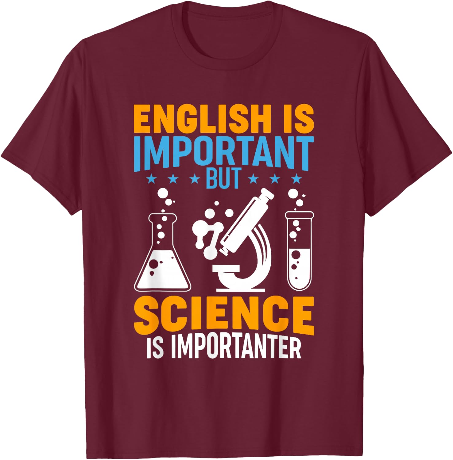 English Is Important But Science Is Importanter Funny T-Shirt - T-Shirt | Maroon