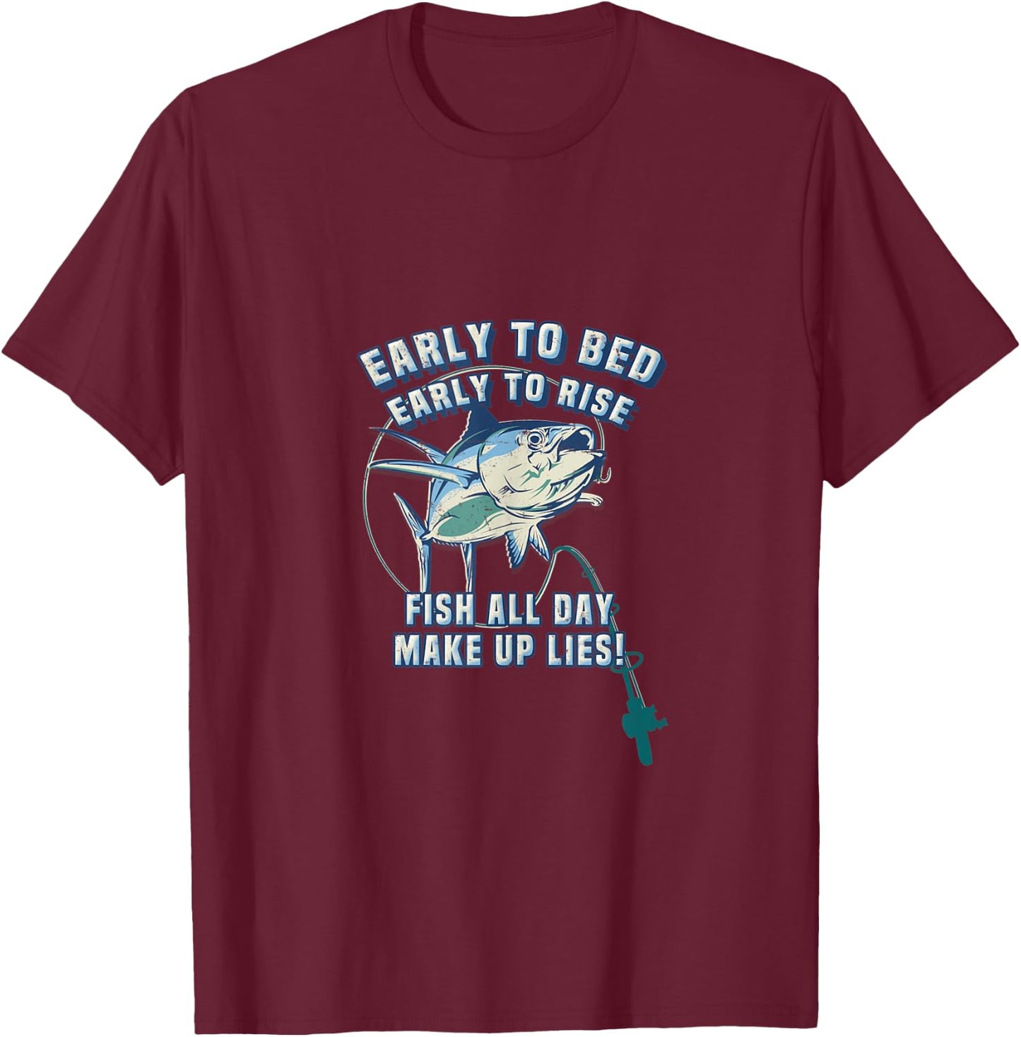 Early to Bed Early Rise Fish All Day Lies Fishing T-Shirt - T-Shirt | Maroon
