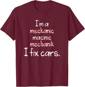 Mechanic Shirt, Funny Mechanic Spelling Fix Cars T-Shirt - T-Shirt | Maroon
