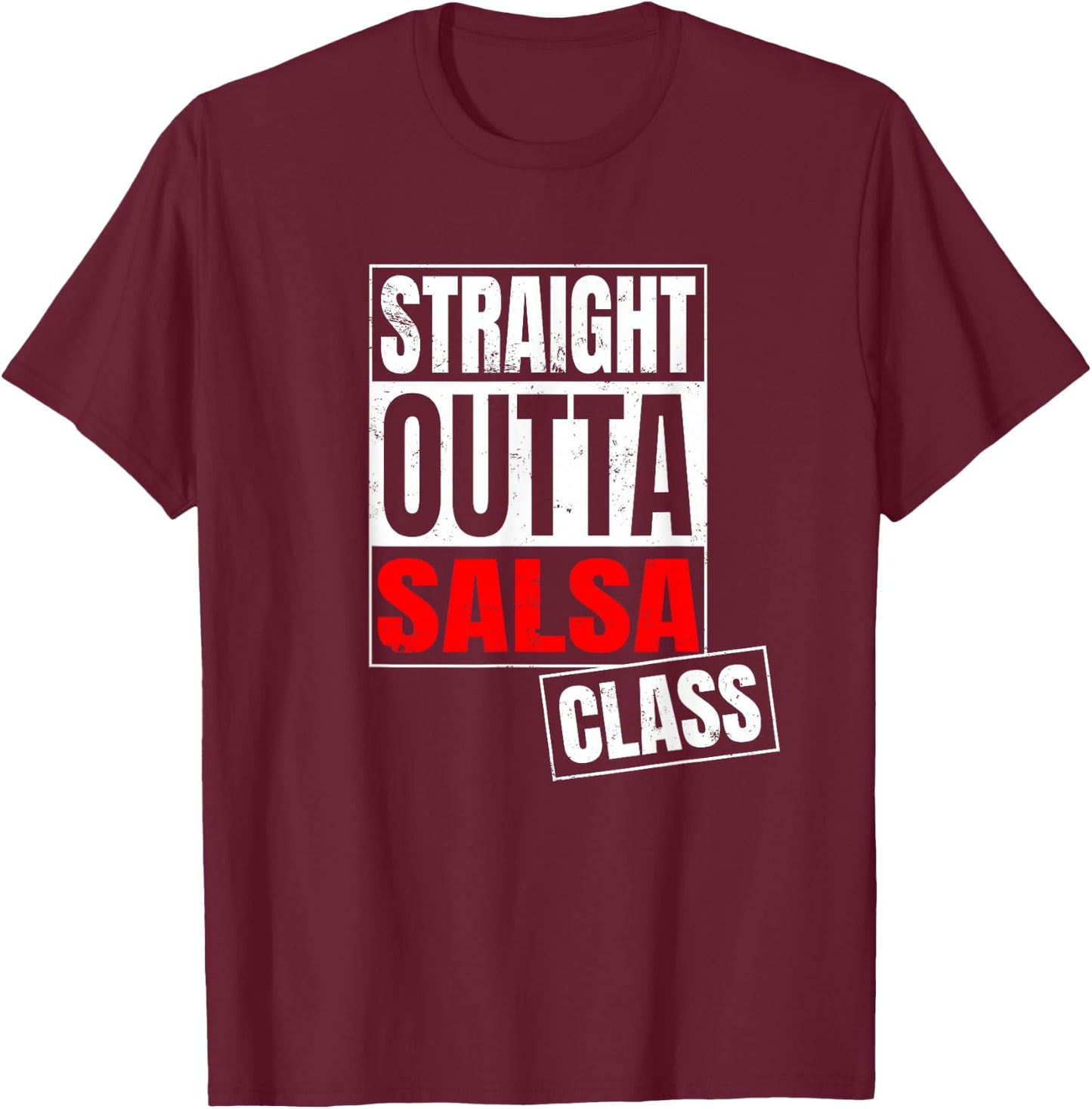 Funny Straight Outta Salsa Class Shirt T-Shirt - T-Shirt | Maroon