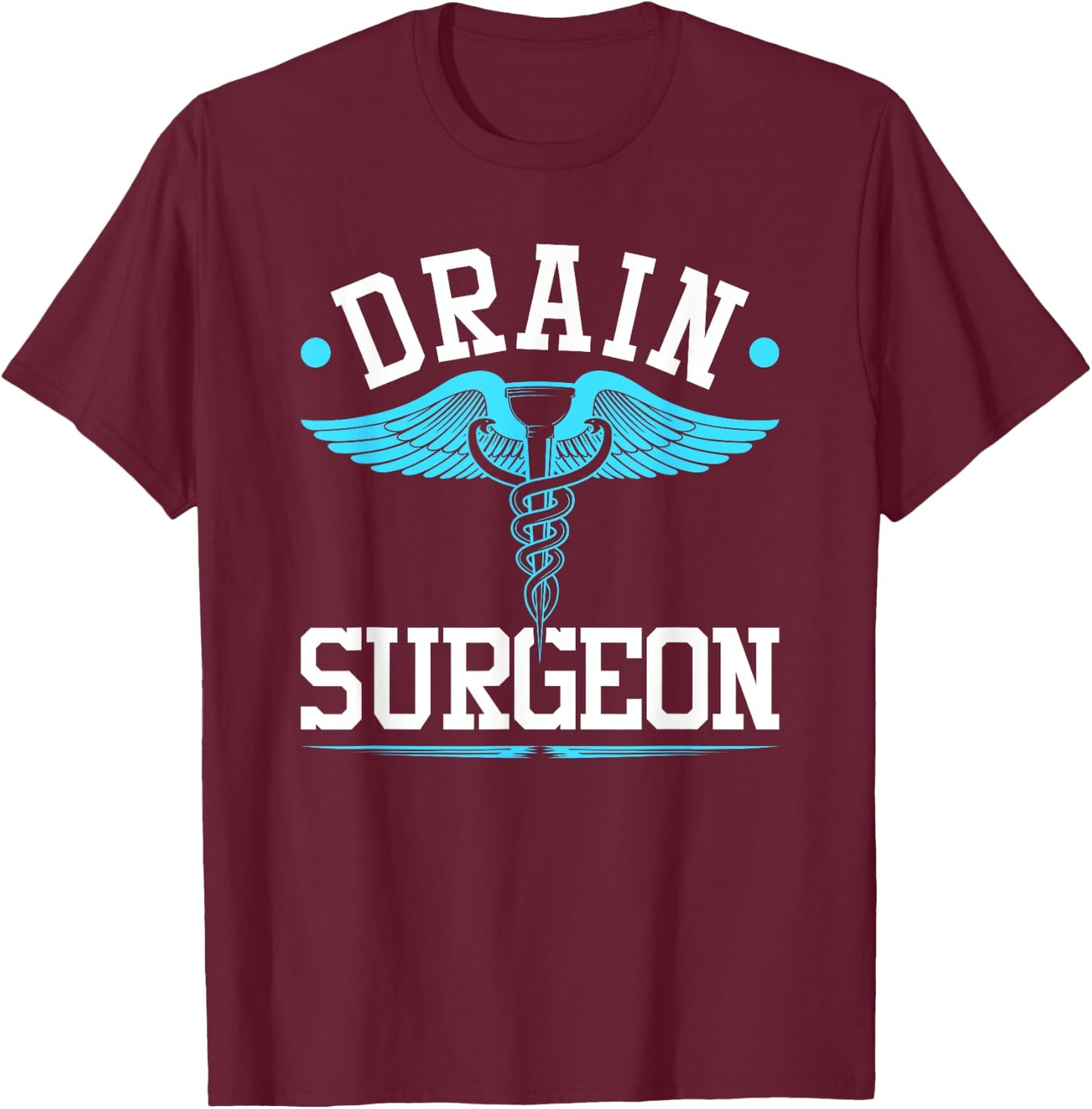 Plumbing Pipefitter, Drain Surgeon, Funny Plumber T-Shirt - T-Shirt | Maroon