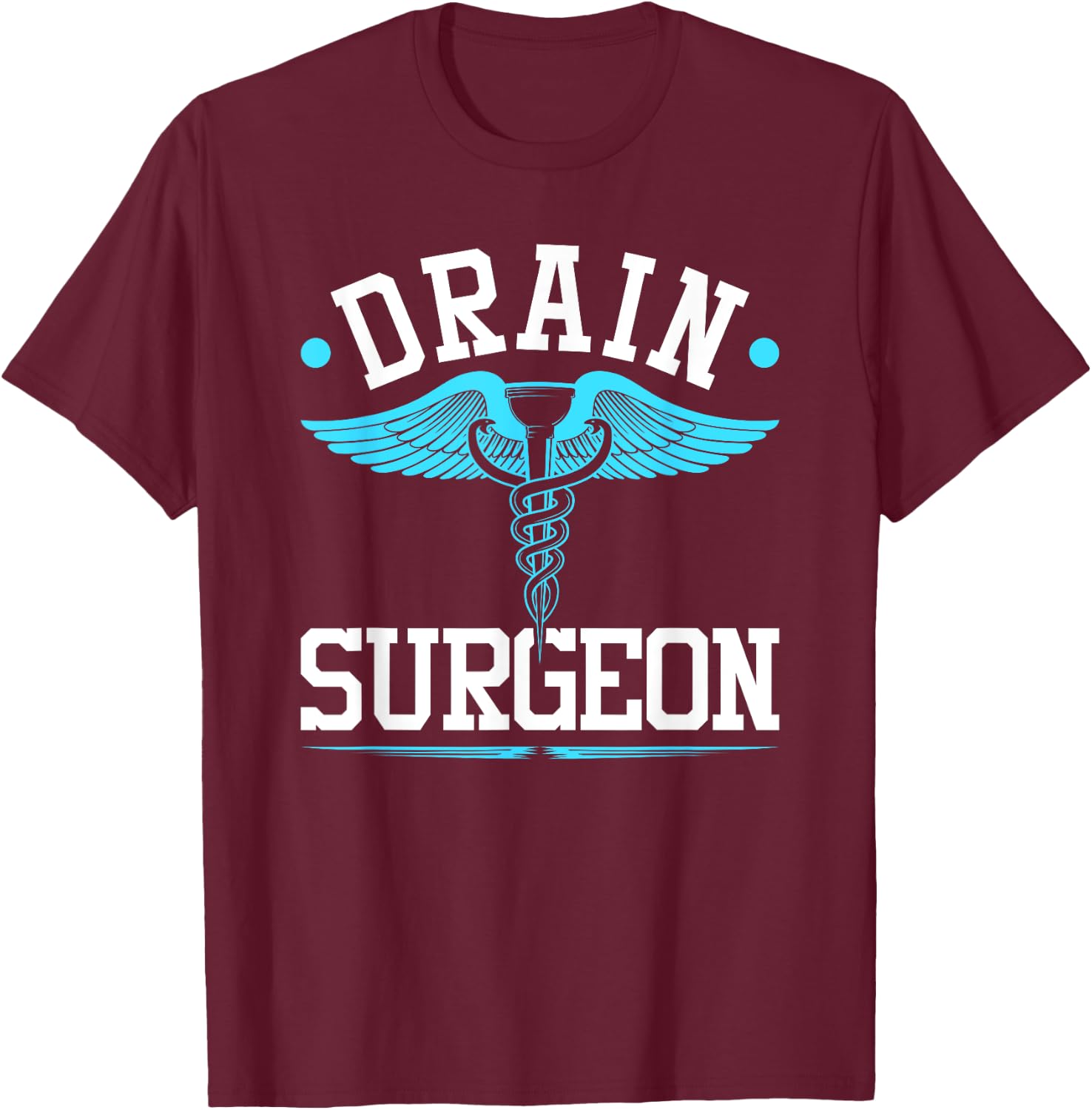 Plumbing Pipefitter, Drain Surgeon, Funny Plumber T-Shirt - T-Shirt | Maroon