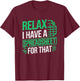 Relax I Have Spreadsheet For That Data scientist Accountant T-Shirt - T-Shirt | Maroon