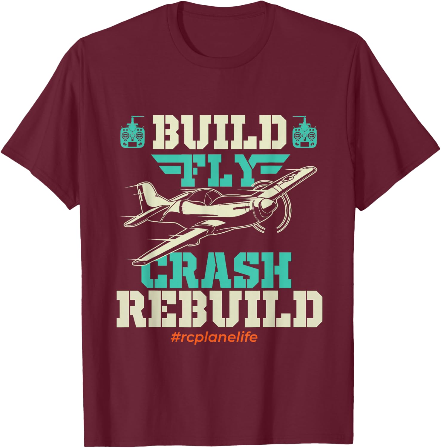 Build Fly Crash Rebuild - RC Airplane Pilot RC Plane T-Shirt - T-Shirt | Maroon