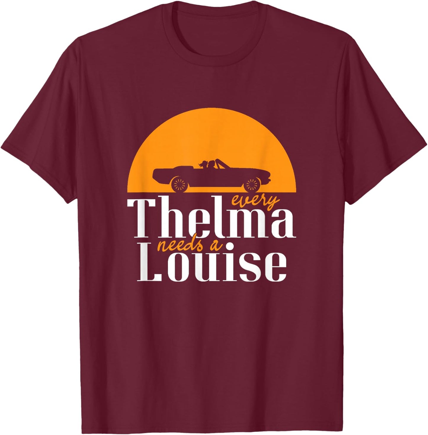 Yeoys People & Lifestyle Gifts Every Thelma Needs A Louise - Best Friends Adult Black Cotton T-Shirt - T-Shirt | Maroon