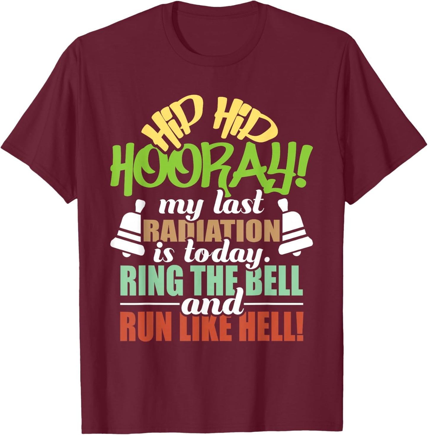 My Last Radiation Is Today - Radiation Therapy Chemo X-Ray T-Shirt - T-Shirt | Maroon