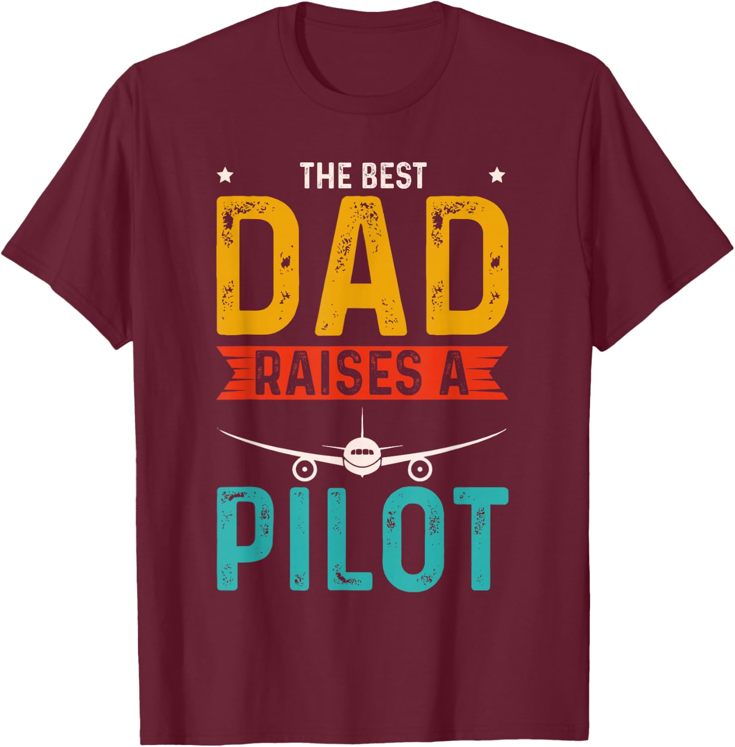 The Best Dad Raises A Pilot T-Shirt - T-Shirt | Maroon