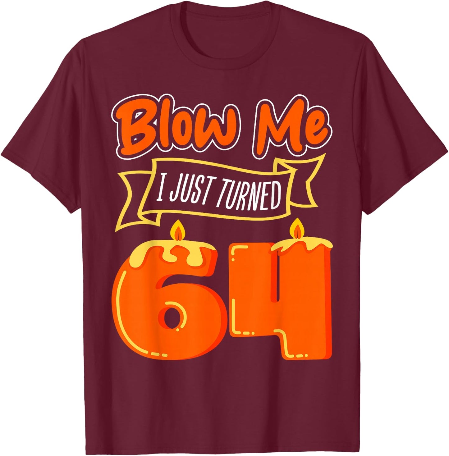 Candle 64 Birthday Wish Party Decoration Candlelight Cake T-Shirt - T-Shirt | Maroon