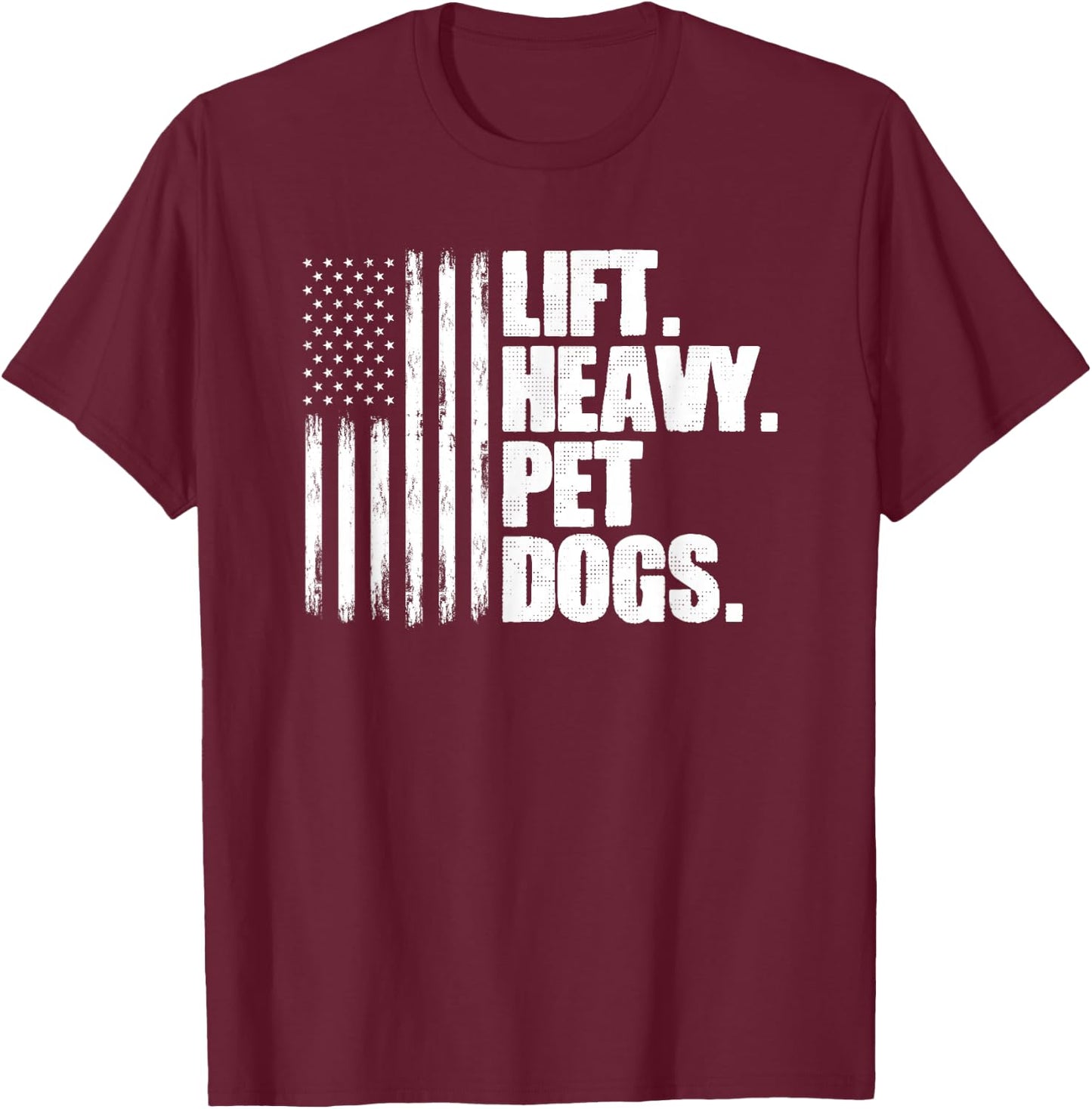 Lift Heavy Pet Dogs Weightlifting T-Shirt - T-Shirt | Maroon