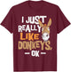 I Really Like Donkeys - Animal Lover Zookeeper T-Shirt - T-Shirt | Maroon