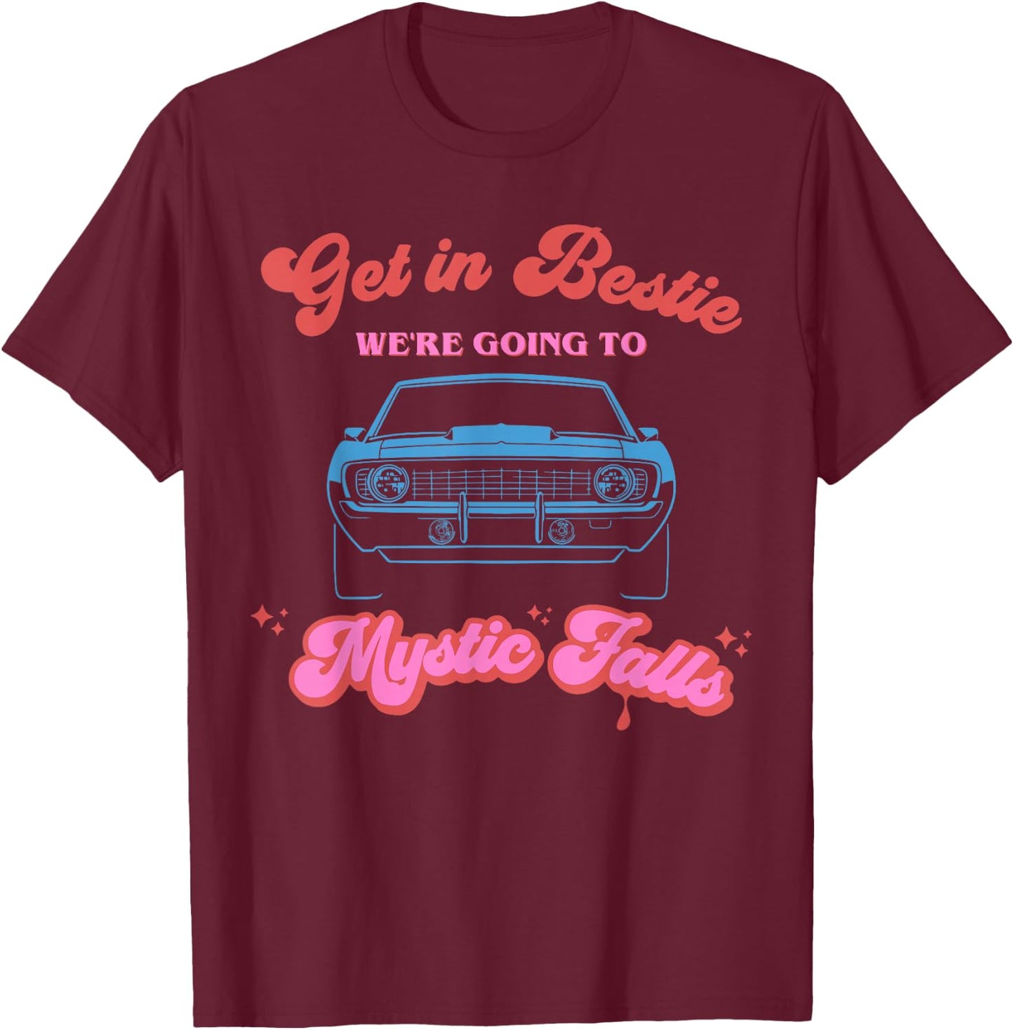 Get in Bestie We're Going to Mystic Falls Virginia | Vervain T-Shirt - T-Shirt | Maroon