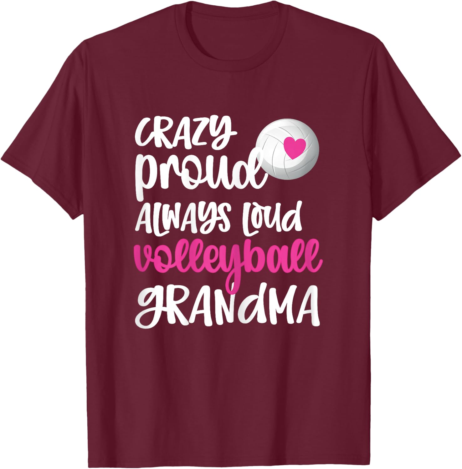 Crazy Proud Always Loud Volleyball Grandma Volleyball Player T-Shirt - T-Shirt | Maroon