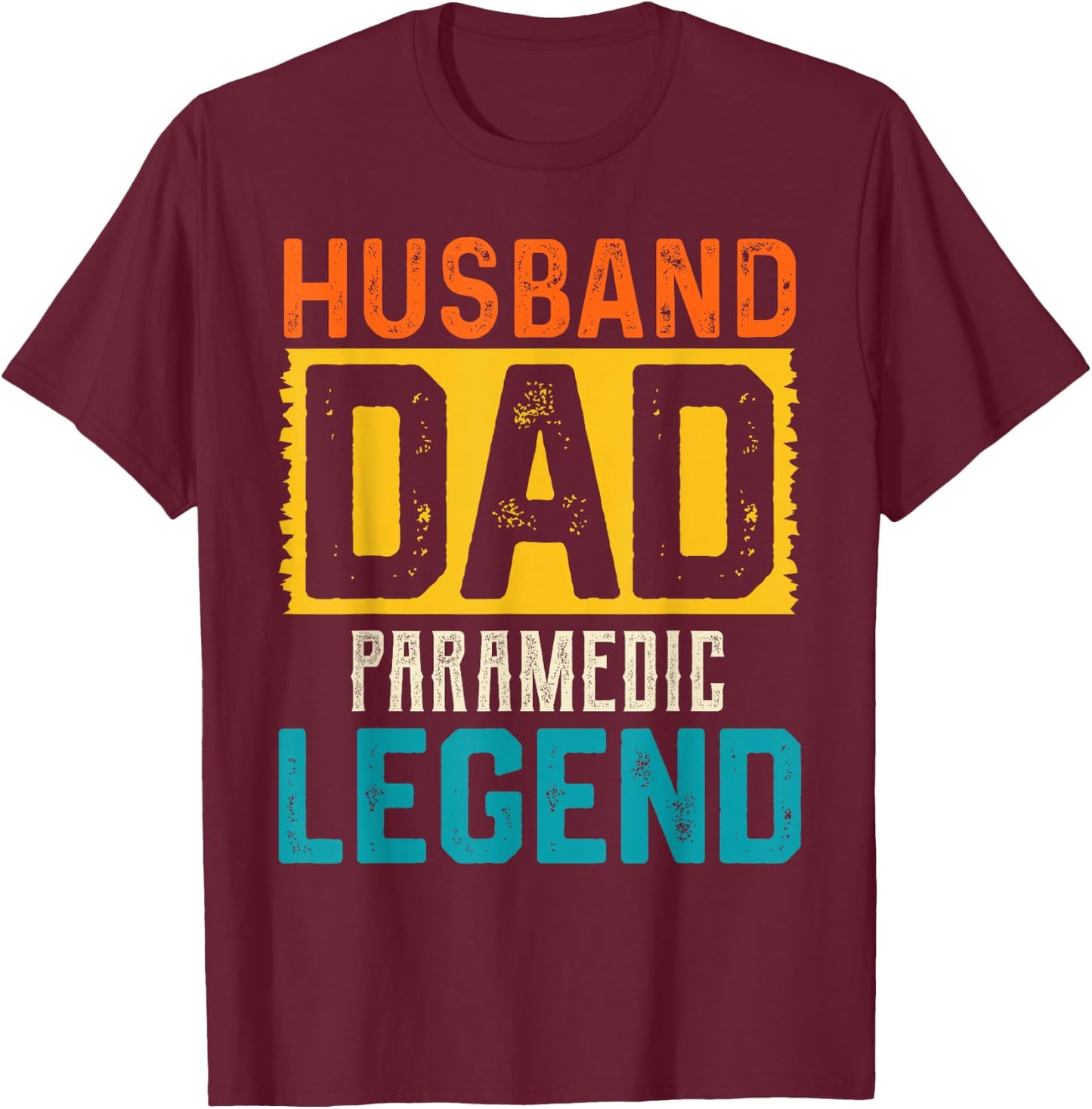 Husband Dad PARAMEDIC Legend Father's Day PARAMEDICS T-Shirt - T-Shirt | Maroon